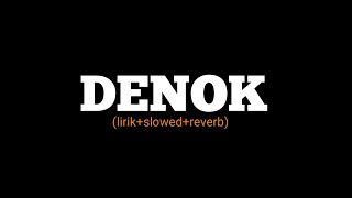 denok (lirik slowed reverb) 