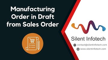 Manufacturing Order in Draft from Sales Order | Odoo Module | Silent Infotech