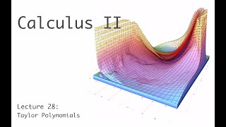 Taylor Polynomials - Calculus II (full course) - lecture 28 (of 30)