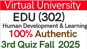 EDU(302) Human Development & Learning 3rd Quiz Complete Solution Fall 2025 Virtual University