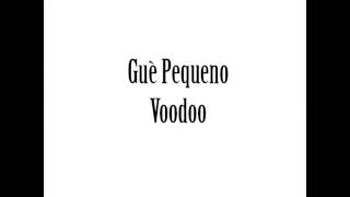 Gue Pequeno - Vero - Voodoo