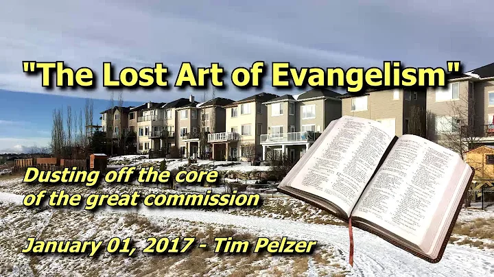 2017 01 01 The Lost Art of Evangelism - Tim Pelzer