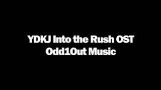 YDKJ Into the Rush OST - Odd1Out Music