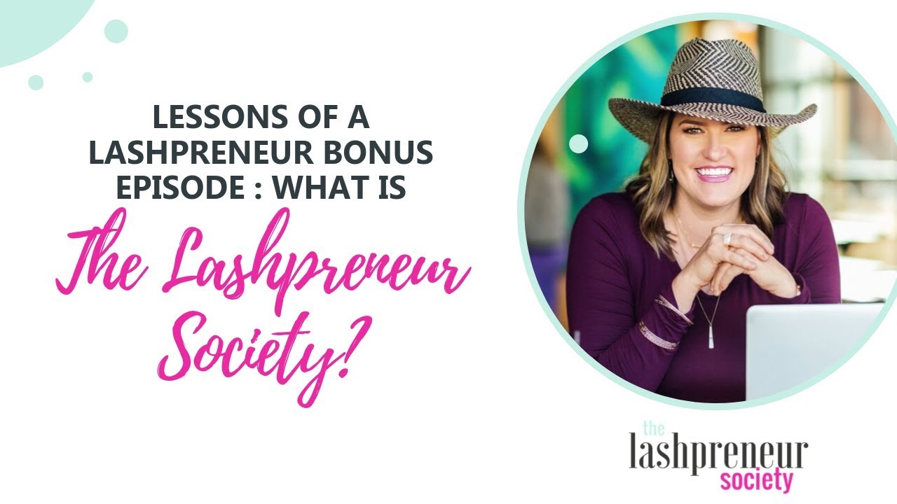 Lessons of a Lashpreneur Bonus Episode : What is The Lashpreneur Society?