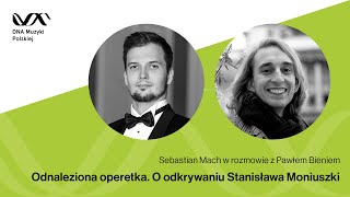 Odnaleziona operetka. O odkrywaniu Stanisława Moniuszki | DNA Muzyki Polskiej #22