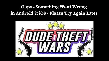 Dude Theft Wars App Oops - Something Went Wrong Error in Android & iOS Phone -Please Try Again Later