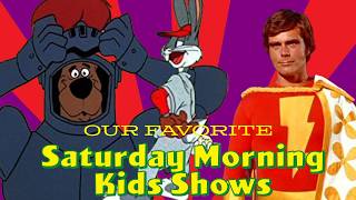 Saturday Morning Magic! - Our Favorite Kids Shows of the 1960s and 70s