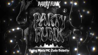 🎧 PARTY FUNK – Young Madz x MC Zudo Boladåo | BRAZILIAN FUNK VIBE 🇧🇷🔥