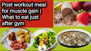 Post workout meal for muscle gain | What to eat just after gym