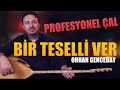 BİR TESELLİ VER Orhan Gencebay Nasıl Çalınır?