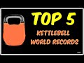 Top 5 Kettlebell World Records