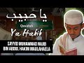 Ya habib  sayyid muhammad najib bin abdul hakim maulahaela