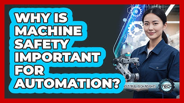 Why Is Machine Safety Important For Automation?