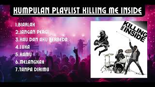 Playlist Killing Me Inside (Tanpa Iklan)