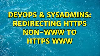 DevOps & SysAdmins: Redirecting https non-www to https www Information
