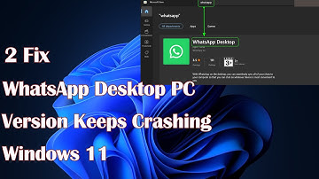 WhatsApp Desktop PC Version Keeps Crashing - Windows 11 Crash- 2 Fix