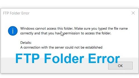 How to fix FTP Folder error windows 10 - A connection with the server could not be established