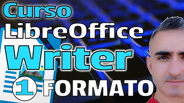 CURSO LibreOffice WRITER 01 - Formato. Primeros pasos.