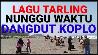 LAGU TARLING NUNGGU WAKTU DANGDUT KOPLO