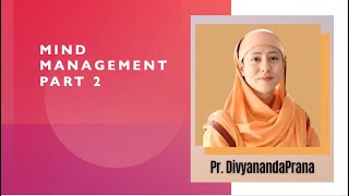 Mind Management Part 2 || Pravrajika DivyanandaPrana