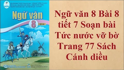 Soạn văn 8 bài tức nước vỡ bờ ngắn nhất năm 2024