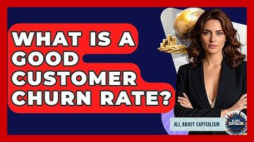 What Is A Good Customer Churn Rate? - All About Capitalism