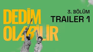 Dedim Olabilir 3.  Trailer 1 Resimi