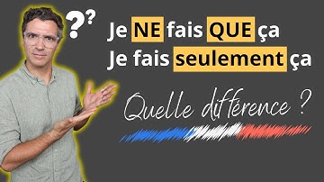 Français B2 / C1 : La différence entre NE...QUE et SEULEMENT