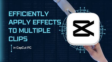 Efficiently Apply Effects to Multiple Clips in CapCut PC | Easy Tutorial for Beginners