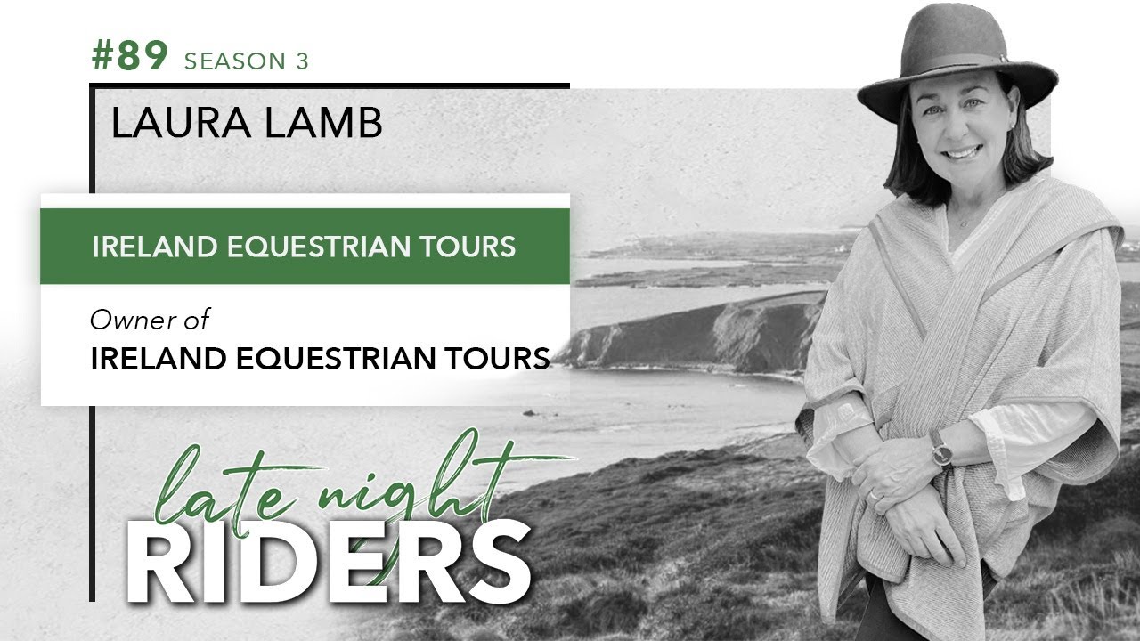 Late Night Riders #89 - Laura Hoover Lamb: Ireland Equestrian Tours