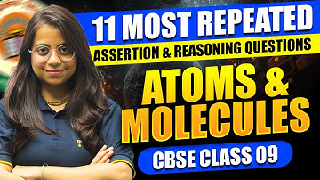 Atoms & Molecules | 11 Most Repeated Assertion & Reasoning Questions | CBSE 9 Chemistry | Anchal Mam