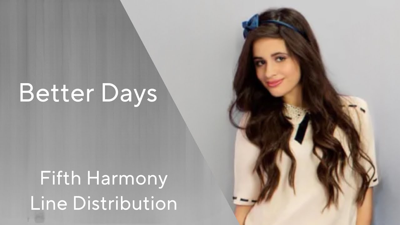 Fifth Harmony - Better Days | Line Distribution