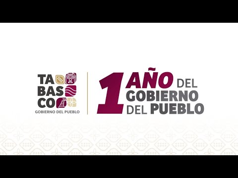 1 Año del Gobierno del Pueblo - Tabasco