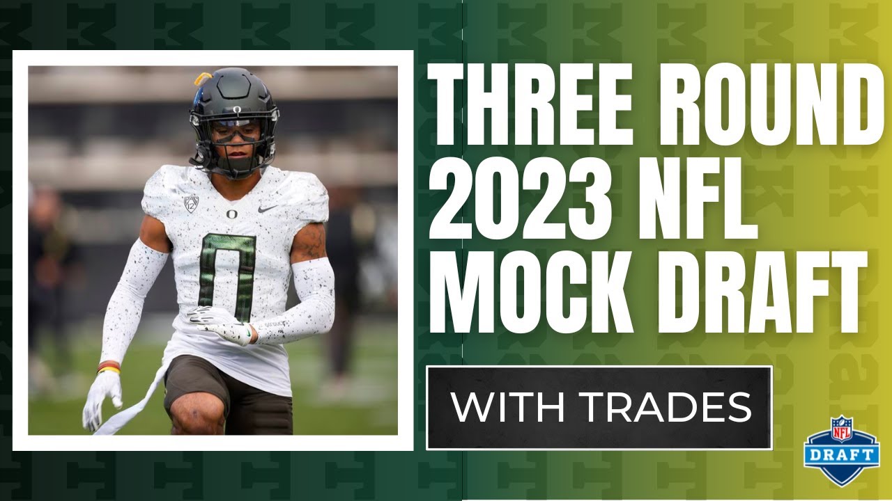 Three Round NFL Mock Draft with Trades | First Round | 2023 NFL Draft ...