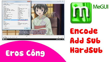 [MEGUI] Hướng dẫn Encode video + add sub cứng