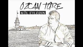 Özcan Türe 2012 Kül Eyledin 15 Uca Dağların Başına - U.özbey