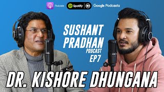 Episode 7 Dr Kishore Dhungana Sushant Pradhan Podcast