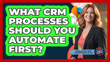 What CRM Processes Should You Automate First?