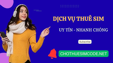 Dịch vụ cho thuê sim nhận mã code OTP nhanh chóng uy tín nhất 2025?