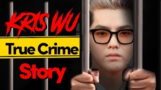 The Dark Side of the Idol World (The Kris Wu True Crime Story)