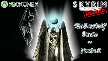 Xbox One X - Skyrim SE - modded - The Break Of Dawn - Part: 2 [1440p]