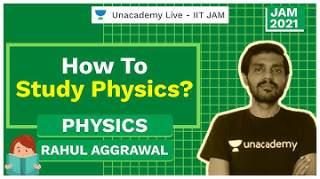 How to Study Physics? | IIT JAM | Rahul | JAM 2021 | Unacademy Live