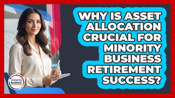 Why Is Asset Allocation Crucial For Minority Business Retirement Success?