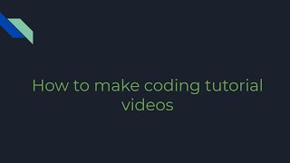 How to make coding tutorial videos