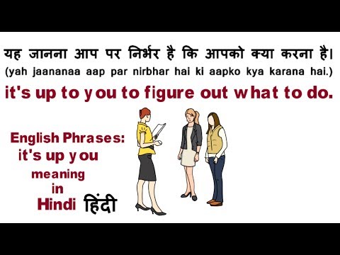 English Phrases It S Up To You Meaning In Hindi