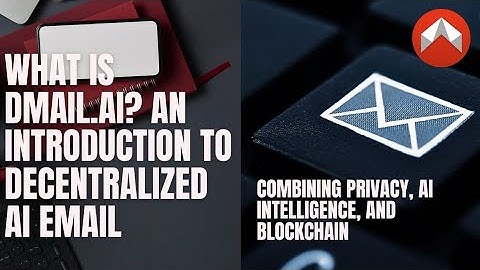 What is Dmail.ai? An Introduction to Decentralized AI-Powered Email