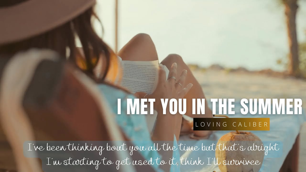 Met You In The Summer - Loving Caliber | Hits and Sweet Melodies # ...