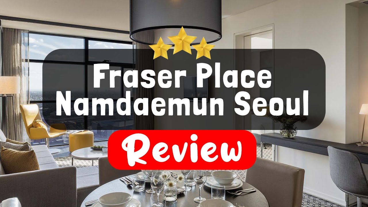 Отзывы о Fraser Place Namdaemun Seoul - Стоит ли этот отель своих денег?