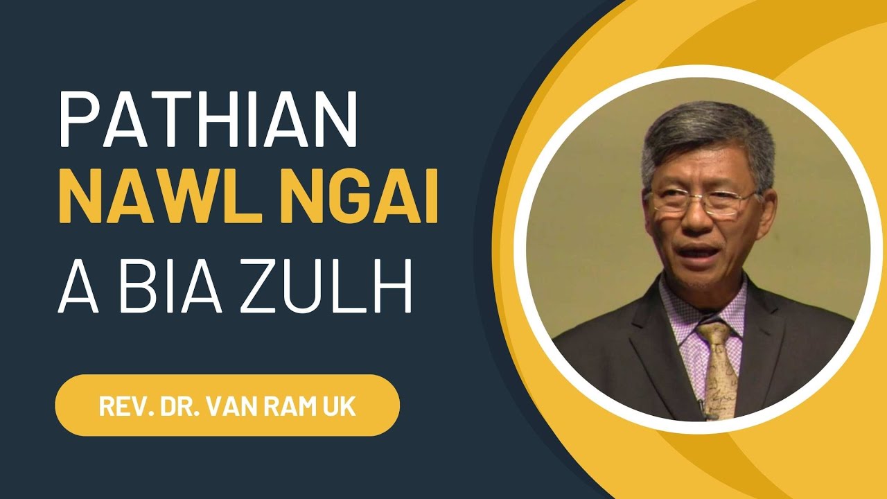 Pathian Nawl Ngai Ih A Bia Zulh - Rev. Dr. Van Ram Uk (Sermon Thar 2025)
