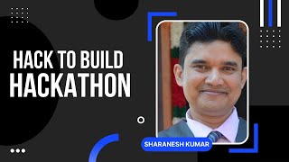 Hack To Build Hackathon By Sharanesh Kumar | SAVIC Inc | SAP
